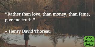 Thoreau give me truth